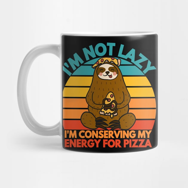 funny i am not lazy i am conserving my energy for pizza by Drawab Designs